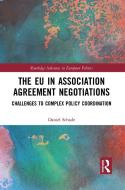 The EU In Association Agreement Negotiations di Daniel Schade edito da Taylor & Francis Ltd