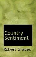 Country Sentiment di Robert Graves edito da Bibliolife