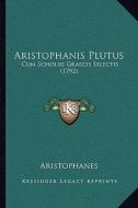 Aristophanis Plutus: Cum Scholiis Graecis Selectis (1792) di Aristophanes edito da Kessinger Publishing