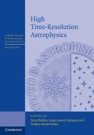 High Time-Resolution Astrophysics di Tariq Shahbaz edito da Cambridge University Press