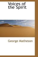 Voices Of The Spirit di George Matheson edito da Bibliolife