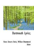 Dartmouth Lyrics; di Ozora Stearns Davis, William Drummond Baker edito da Bibliolife