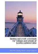 Banking And Credit; A Textbook For Colleges And Schools Of Business Administration di Davis Rich Dewey, Martin Joseph Shugrue edito da Bibliolife