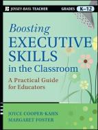 Boosting Executive Skills in the Classroom di Joyce Cooper-Kahn, Margaret Foster edito da John Wiley & Sons Inc