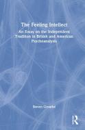 The Feeling Intellect di Steven Groarke edito da Taylor & Francis Ltd