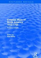 Colonial Wars Of North America, 1512-1763 (rev) Rpd di Alan Gallay edito da Taylor & Francis Ltd