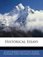 Historical Essays di Joseph Barber Lightfoot, Alfred Plummer, John Reginald Harmer edito da Bibliolife