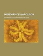 Memoirs Of Napoleon - Volume 04 di Louis Antoine Fauvelet de Bourrienne edito da Rarebooksclub.com