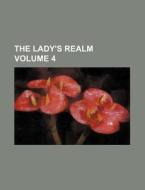 The Lady's Realm Volume 4 di Books Group edito da Rarebooksclub.com