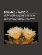 Swedish Diaspora: Swedish American, Scan di Books Llc edito da Books LLC, Wiki Series