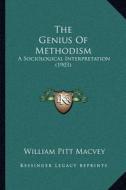 The Genius of Methodism: A Sociological Interpretation (1903) di William Pitt Macvey edito da Kessinger Publishing