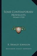 Some Contemporary Novelists: Women (1920) di R. Brimley Johnson edito da Kessinger Publishing