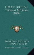 Life of the Hon. Thomas McKean (1890) di Roberdeau Buchanan edito da Kessinger Publishing