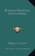 Russian Political Institutions di Derek J. R. Scott edito da Kessinger Publishing