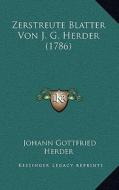 Zerstreute Blatter Von J. G. Herder (1786) di Johann Gottfried Herder edito da Kessinger Publishing