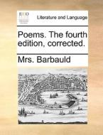 Poems. The Fourth Edition, Corrected. di Mrs. Barbauld edito da Gale Ecco, Print Editions