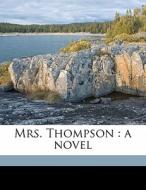 Mrs. Thompson : A Novel di W. B. 1866 Maxwell edito da Nabu Press