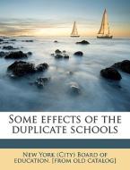 Some Effects Of The Duplicate Schools edito da Nabu Press