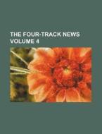 The Four-Track News Volume 4 di Books Group edito da Rarebooksclub.com