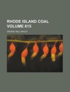 Rhode Island Coal Volume 615 di U S Government, George Hall Ashley edito da Rarebooksclub.com