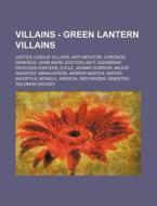 Villains - Green Lantern Villains: Justi di Source Wikia edito da Books LLC, Wiki Series