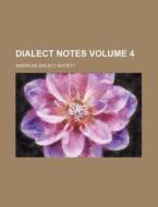 Dialect Notes Volume 4 di American Dialect Society edito da Rarebooksclub.com