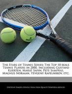 The Stars of Tennis Series: The Top 10 Male Tennis Players in 2000, Including Gustavo Kuerten, Marat Safin, Pete Sampras di Emeline Fort, Dakota Stevens edito da 6 DEGREES BOOKS