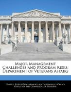 Major Management Challenges And Program Risks: Department Of Veterans Affairs edito da Bibliogov