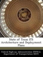State Of Texas Its Architecture And Deployment Plans edito da Bibliogov