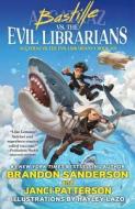 Bastille vs. the Evil Librarians di Brandon Sanderson, Janci Patterson edito da STARSCAPE