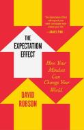 The Expectation Effect: How Your Mindset Can Change Your World di David Robson edito da HENRY HOLT