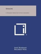 Shalom: A Holiday Book for Little Children di Jane Bearman, Mildred Weil edito da Literary Licensing, LLC