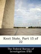 Kent State, Part 15 Of 22 edito da Bibliogov