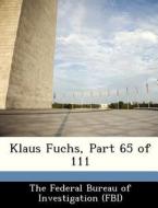 Klaus Fuchs, Part 65 Of 111 edito da Bibliogov