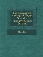 The Smugglers: A Story of Puget Sound di Neville edito da Nabu Press