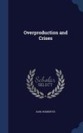 Overproduction And Crises di Karl Rodbertus edito da Sagwan Press