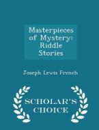 Masterpieces Of Mystery di Joseph Lewis French edito da Scholar's Choice
