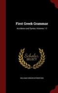 First Greek Grammar di William Gunion Rutherford edito da Andesite Press