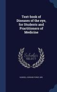 Text-book Of Diseases Of The Eye, For Students And Practitioners Of Medicine edito da Sagwan Press