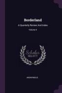 Borderland: A Quarterly Review and Index; Volume 4 di Anonymous edito da CHIZINE PUBN