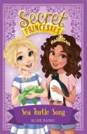 Secret Princesses: Sea Turtle Song di Rosie Banks edito da Hachette Children's Group
