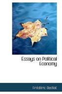 Essays On Political Economy di Frederic Bastiat edito da Bibliolife