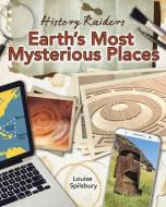 Earth's Most Mysterious Places di Louise Spilsbury edito da CRABTREE PUB