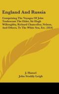 England and Russia: Comprising the Voyages of John Tradescant the Elder, Sir Hugh Willoughby, Richard Chancellor, Nelson, and Others, to t di J. Hamel edito da Kessinger Publishing