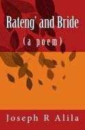 Rateng' and Bride: (A Poem) di Joseph R. Alila edito da Createspace