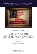 A Companion to Custer and the Little Bighorn Campaign di Brad D. Lookingbill edito da John Wiley & Sons