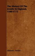 The History Of The Jesuits In England, 1580-1773 di Ethelred L. Taunton edito da Saveth Press