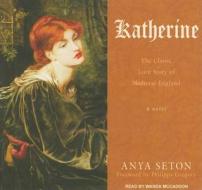 Katherine: The Classic Love Story of Medieval England di Anya Seton edito da Tantor Media Inc