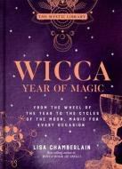 Wicca Year Of Magic di Lisa Chamberlain edito da Sterling Publishing Co Inc