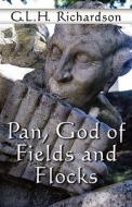 Pan, God Of Fields And Flocks di G L H Richardson edito da America Star Books